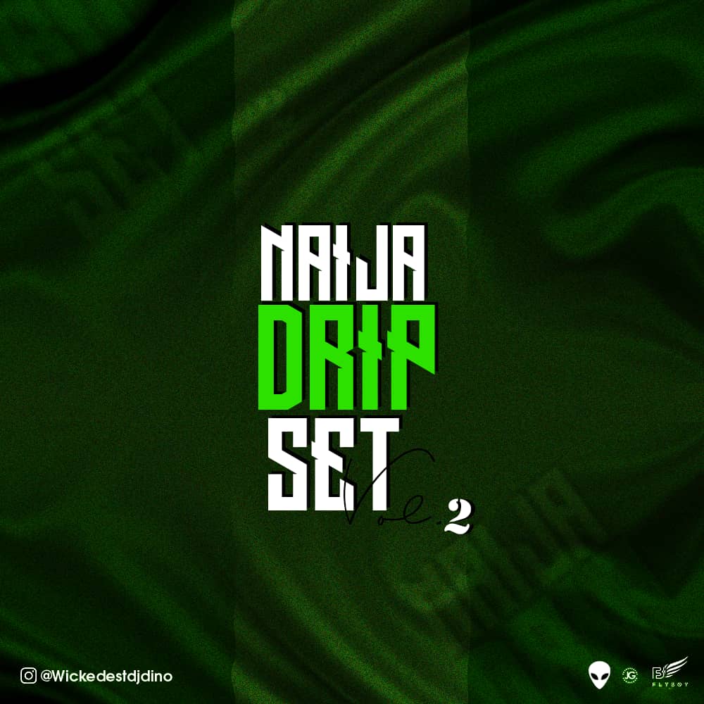 Dj Dino - Naija Dripset Vol.2 [MixTape]
