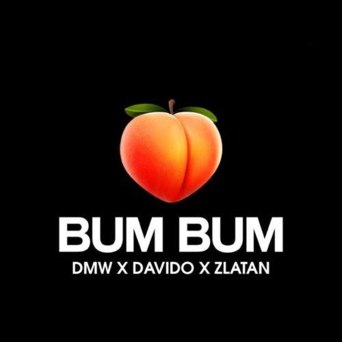 DMW – Bum Bum ft Davido & Zlatan [AuDio]