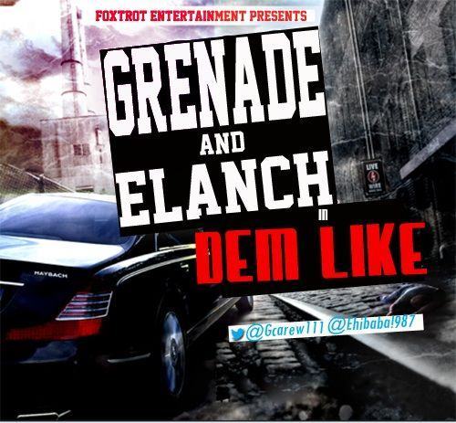 Grenade & Elanch - Dem Like