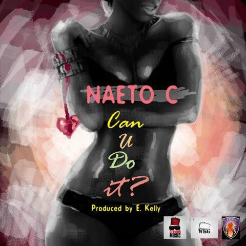 Naeto C - Can U Do It (Prod. Ekelly)