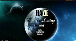 Haze - THE AWAKENING ft Oga Sir, RapKultcha & BlaqBonez