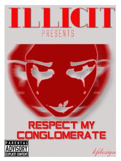 ILLICIT - RESPECT MY CONGLOMERATE