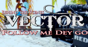 Vector - Follow Me Go (Behind the Scenes) ViDeo