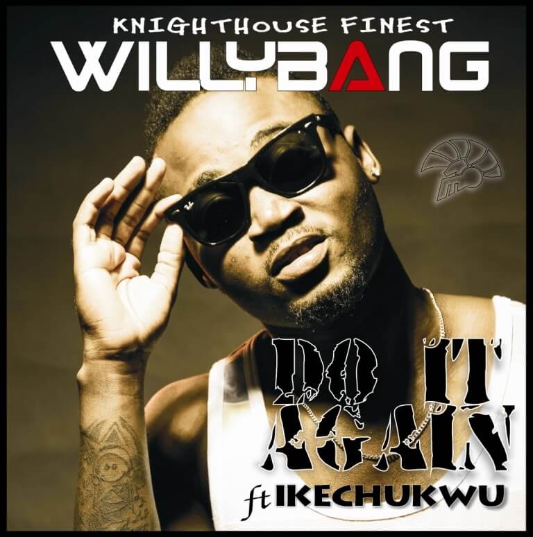 Willybang - Do it Again ViDeo ft Ikechukwu
