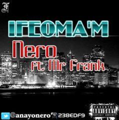 Nero - Ifeoma ft Mr. Frank