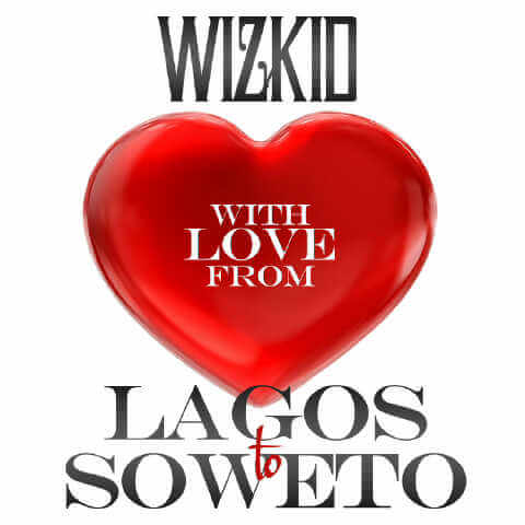 Wizkid - Lagos to Soweto
