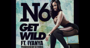 N6 ft iYanya - Get Wild ViDeo