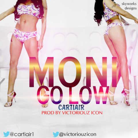 Cartiair - Moni Go Low [AuDio]
