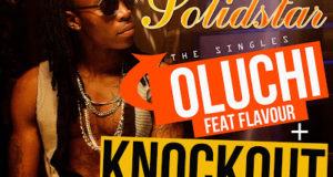 SolidStar - Oluchi ft Flavour N'abania + KnockOut [AuDio]