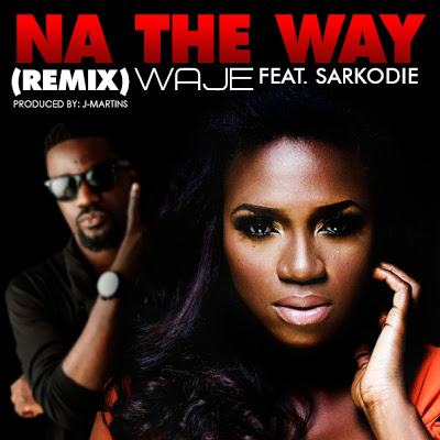 Waje - Na the Way (Remix) ft Sarkodie [AuDio]