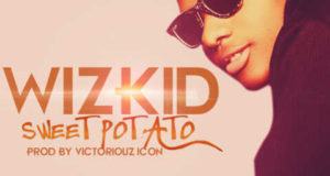 Wizkid - Sweet Potato [AuDio]