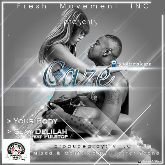 Caze - Your Body + Sexy Delilah