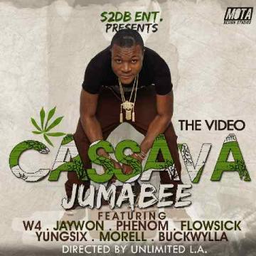 Jumabee - Cassava ft W4, Jaywon, Phenom, Flowssick, Yung6, Morell, Buckwaylla [ViDeo]