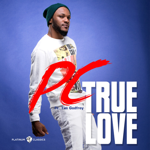 PC - True Love ft Tim Godfrey