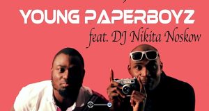 Young Paperboyz - Make Love, Hit It ft Dj Nikita Noskow [ViDeo]