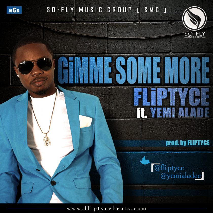 Fliptyce - Gimme Some More ft Yemi Alade