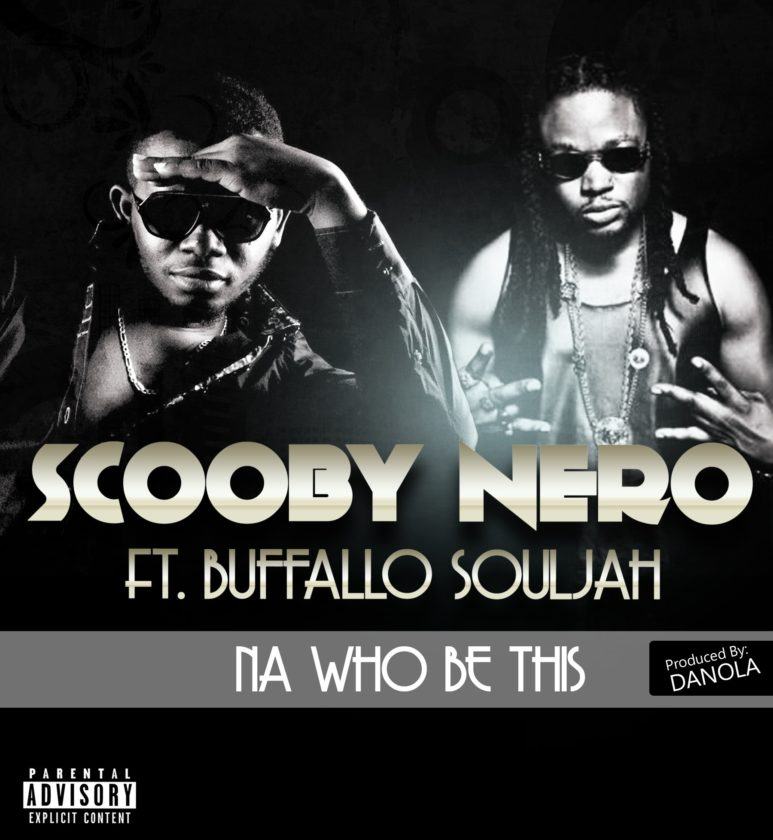 ScoobyNero - Na who be diz ft Buffalo [AuDio]