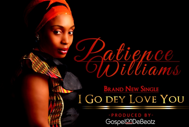 Patience Williams - I Go Dey Love You