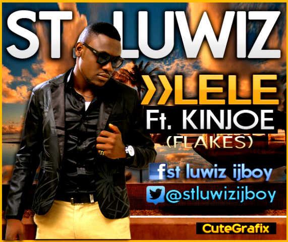 St Luwiz - Lele ft Kinjoe [AuDio]