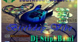 Dj StiphBami - Birthday Vibe [MixTape]