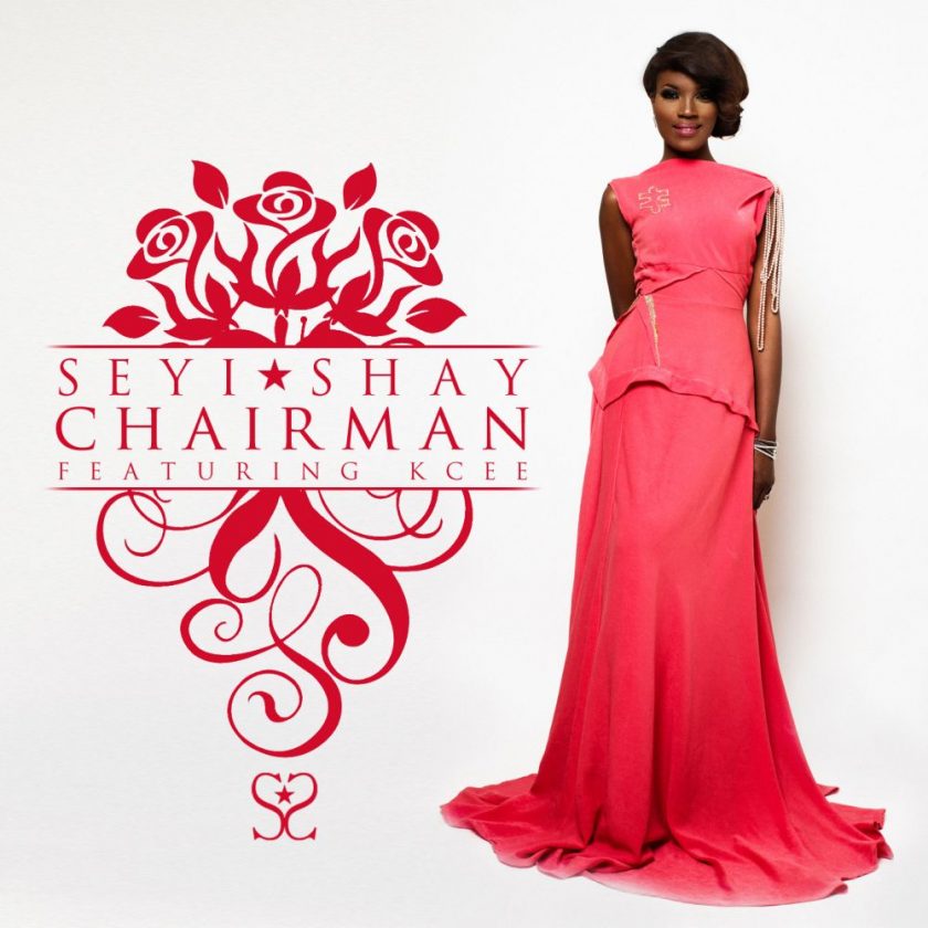 Seyi Shay - Chairman ft KCee