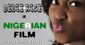 Debie Rise - Nigerian Film