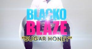 Blacko Blaze - Sugar Honey [ViDeo]