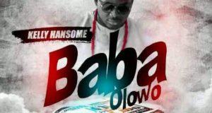 Kelly Hansome - Baba Olowo [AuDio]