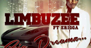 Limbuzee - Big Dreams ft Erigga [AuDio]