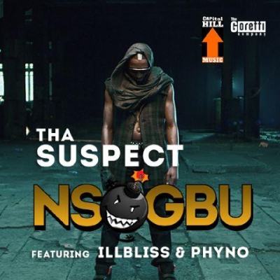 Tha Suspect - Nsogbu ft Phyno & IllBliss [AuDio]