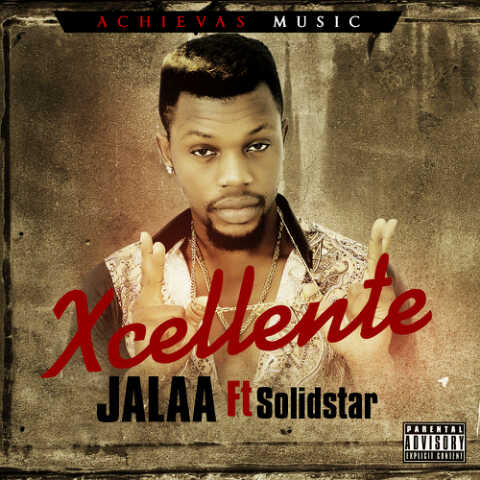 Xcellente - Jalaa ft Solidstar