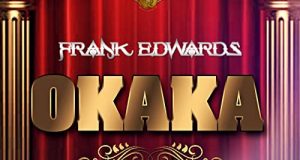 Frank Edwards - Okaka ft Victor Ike