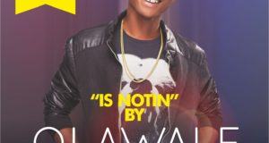 Olawale - Is Notin [AuDio]