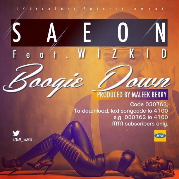 Saeon - Boogie Down ft Wizkid [AuDio]