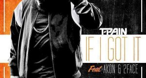 TPain - If I Got It ft Akon & 2Face