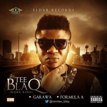 Tee Blaq – Garawa + Formula A [AuDio]