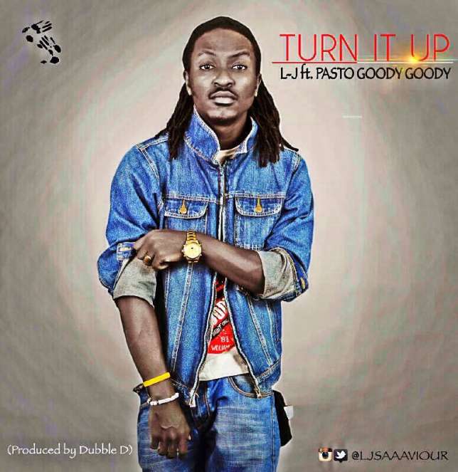 L-J - Turn It Up ft Pasto Goody Goody [AuDio]