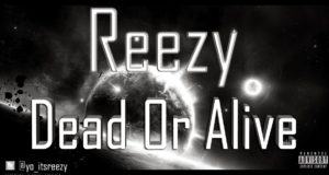 Reezy - Dead or Alive [AuDio]