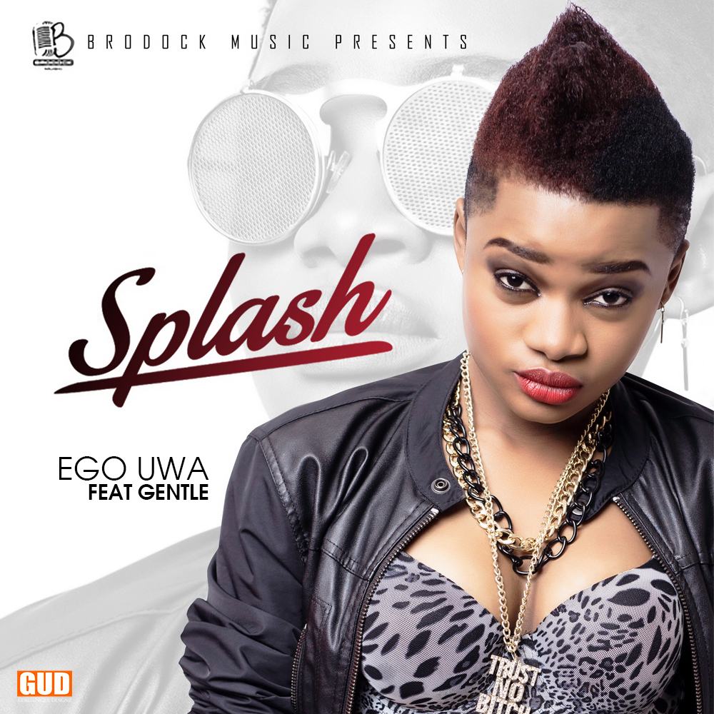 Splash - Ego Uwa ft Gentle [AuDio]