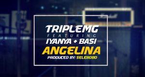 Triple MG - Angelina ft Iyanya & Basi [AuDio]