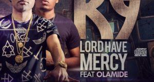 K9 - Lord Have Mercy ft Olamide [AuDio]