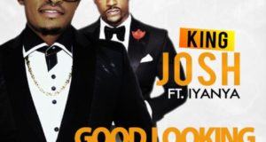 King Josh - Good Looking ft Iyanya