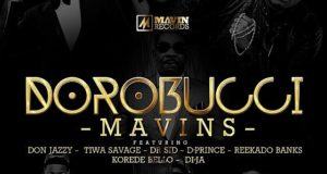 Mavin Records - Dorobucci ft Don Jazzy, Tiwa Savage, D’Prince, Dr Sid, Di’Ja, Reekado Banks, Korede Bello [AuDio]