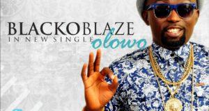 Blacko Blaze - Olowo + Dancia [AuDio]