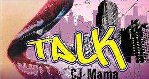CJ-Mama - Talk [AuDio]