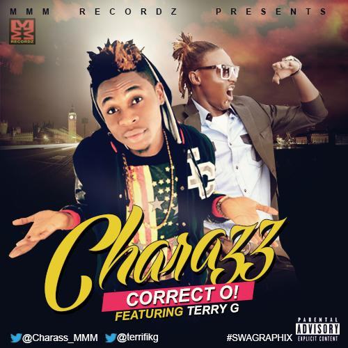 Charass - Correct Oh! ft Terry G [AuDio]