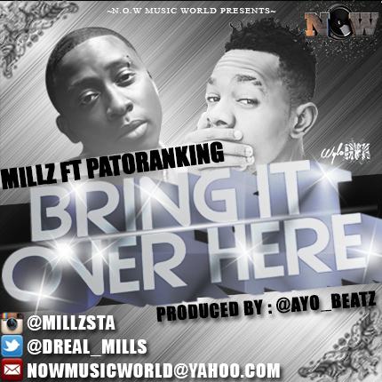 Millz - Bring It Over Here ft Patoranking [ViDeo]