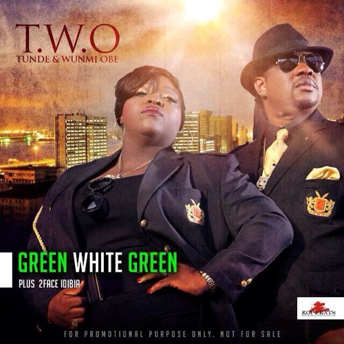 Tunde & Wumi Obe - Green White Green ft 2Face Idibia