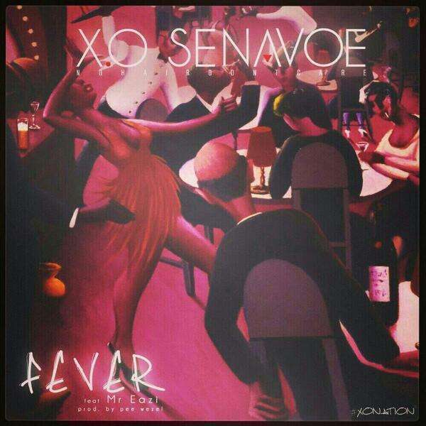 X.O Senavoe - Fever ft Mr Eazi [AuDio]