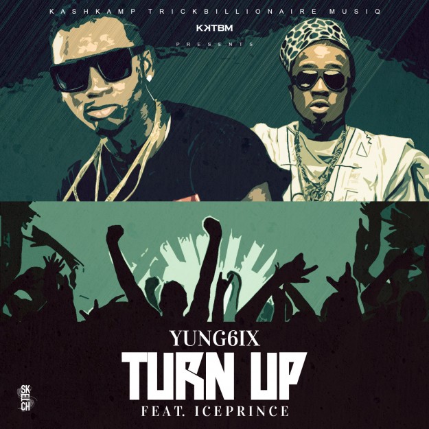 Yung6ix - Turn Up ft Ice Prince